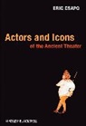 Csapo, E Csapo, Eric Csapo, Eric (University of Sydney Csapo, Csapo Eric - Actors and Icons of the Ancient Theater