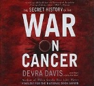 Devra Davis, Devra Davis Phd Mph, Pam Ward - The Secret History of the War on Cancer (Audio book)