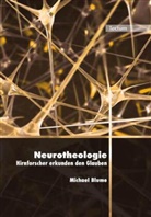 Michael Blume - Neurotheologie - Hirnforscher erkunden den Glauben