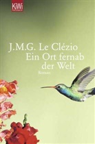 J M G Le Clézio, J. M. G. Le Clézio, Jean-Marie G. Le Clézio, Jean-Marie Gustave Le Clézio, Uli Wittmann - Ein Ort fernab der Welt