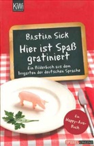 Bastian Sick - Hier ist Spaß gratiniert