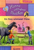 Marion Meister, Lisa Althaus - Hanna und Prof. Paulchen (Band 3) - Ein Pony schmiedet Pläne