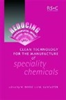 W Lancaster Hoyle, W. Hoyle, W. Lancaster Hoyle, HOYLE W LANCASTER MIKE, M. Lancaster, Royal Society of Chemistry... - Clean Technology for the Manufacture of Speciality Chemicals