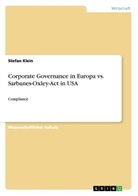 Stefan Klein - Corporate Governance in Europa vs. Sarbanes-Oxley-Act in USA