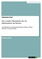 Sebastian Paul - Die sozialen Missstände des 20. Jahrhunderts im Theater