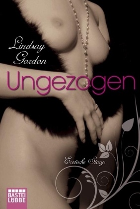 Lindsay Gordon - Ungezogen Erotische Storys