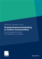 Matthia Dressler, Matthias Dressler - Krankenkassenmarketing in Online-Communities