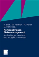 Roland Eller, Markus Heinrich, René Perrot, Markus Reif, Roland Eller, Marku Heinrich... - Kompaktwissen Risikomanagement
