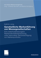 Kathrin Jung - Ganzheitliche Markenführung von Messegesellschaften