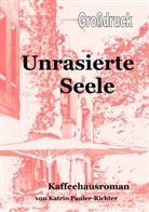 Katrin Panier-Richter, Katrin Richter - Unrasierte Seele - Grossdruck