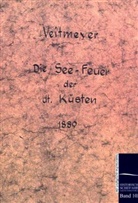 L A Veitmeier, L. A. Veitmeier, Ludwig A. Veitmeyer - Die See-Leuchtfeuer der deutschen Küsten im Jahre 1889