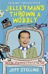 Jeff Stelling, Stelling Jeff - Jelleyman's Thrown a Wobbly