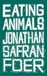 Jonathan Safran Foer - Eating Animals
