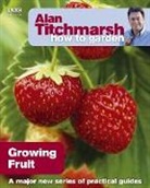 Alan Titchmarsh - Alan Titchmarsh How to Garden: Growing Fruit