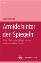 Dörte Schmidt - Armide hinter den Spiegeln