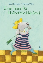 Guy Helminger, Manuela Olten - Eine Tasse für Nofretete Nilpferd