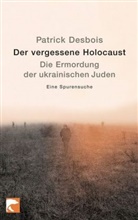 Patrick Desbois - Der vergessene Holocaust