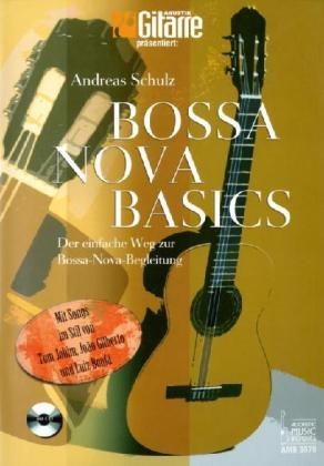 Andreas Schulz, Kerstin Regul, Andreas Schulz - Bossa Nova Basics, m. Audio-CD Der einfache Weg zur Bossa-Nova-Begleitung mit Songs im Stil von Tom Jobim, João Gilberto und Luiz Bonfá. CD enthält Hörbeispiele und Playbacks