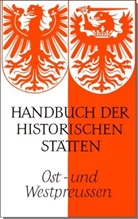 Erich Weise - Handbuch der Historischen Stätten - Bd. 13: Handbuch der historischen Stätten Deutschlands / Ost- und Westpreussen