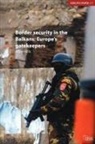 Hills, Alice Hills, Alice (Leeds University Hills, Hills Alice, Alice Hills Alice - Border Security in the Balkans