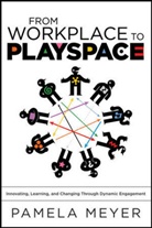 Pamela Meyer - From Workplace to Playspace