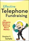 Stephen F. Schatz - Effective Telephone Fundraising