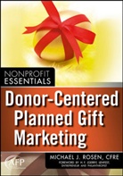 Rosen, Michael J Rosen, Michael J. Rosen, MJ Rosen - Donor-Centered Planned Gift Marketing