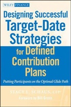 Gross, Schaus, S Schaus, Stacey Schaus, Stacy Schaus, Stacy L Schaus... - Designing Successful Target Date Strategies for Defined Contribution