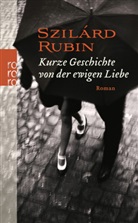 SZILARD RUBIN, Szilárd Rubin - Kurze Geschichte von der ewigen Liebe