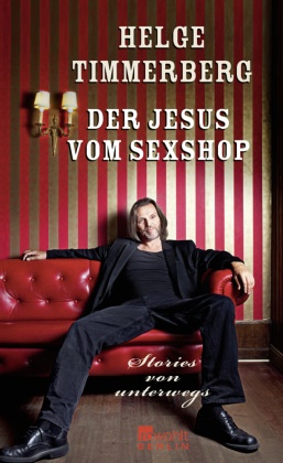 Helge Timmerberg - Der Jesus vom Sexshop - Stories von unterwegs. Ausgezeichnet mit dem ITB BuchAward 2011; LOL