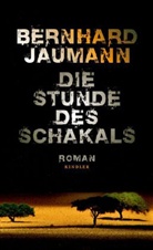 Bernhard Jaumann - Die Stunde des Schakals