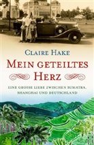 Claire Hake, Nicoline Hake - Mein geteiltes Herz