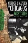 Troy Taylor - Murder and Mayhem on Chicago's West Side