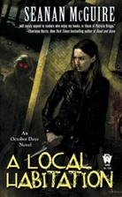 Seanan McGuire - Local Habitation a