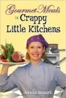 Jennifer Schaerti, Jennifer Schaertl - Gourmet Meals in Crappy Little Kitchens