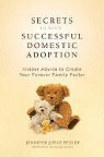 Jennifer Pedley, Jennifer Joyce Pedley - Secrets to Your Successful Domestic Adoption