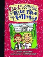 Laurie Friedman, Laurie B. Friedman, Jennifer Kalis - Red, White & True Blue Mallory