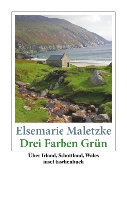 Elsemarie Maletzke - Drei Farben Grün - Über Irland, Schottland, Wales