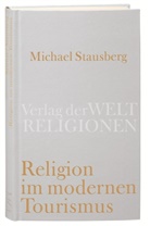 Michael Stausberg - Religion im modernen Tourismus