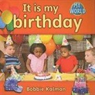 Bobbie Kalman - It Is My Birthday