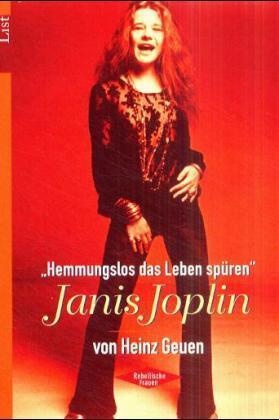 Heinz Geuen - Janis Joplin - "Hemmungslos das Leben spüren"