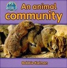 Bobbie Kalman - An Animal Community