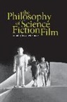 Steven Sanders, Steven M. Sanders, Steven M. (EDT) Sanders, Steven M. Sanders - The Philosophy of Science Fiction Film