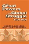 Karen A Rasler, Karen A. Rasler, Karen A./ Thompson Rasler, William R Thompson, William R. Thompson - The Great Powers and Global Struggle, 1490-1990