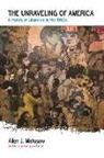 Allen Matusow, Allen J Matusow, Allen J. Matusow - Unraveling of America