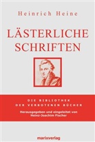Heinrich Heine, Heinz-Joachim Fischer, Hein J Fischer - Lästerliche Schriften
