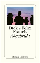 Franci, Francis, Dic Francis, Dick Francis, Felix Francis - Abgebrüht