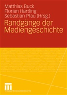 Matthias Buck, Floria Hartling, Florian Hartling, Sebastian Pfau - Randgänge der Mediengeschichte