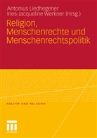 Antoniu Liedhegener, Antonius Liedhegener, Werkner, Werkner, Ines-Jacqueline Werkner - Religion, Menschenrechte und Menschenrechtspolitik