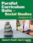 Jann H. Leppien, Dr. Jeanne H. Purcell, Dr. Jeanne H. Leppien Purcell, Jeanne H. Purcell, Jeanne H. Leppien Purcell, Jann H. Leppien... - Parallel Curriculum Units for Social Studies, Grades 6-12